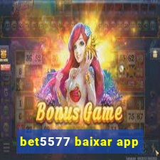 bet5577 baixar app